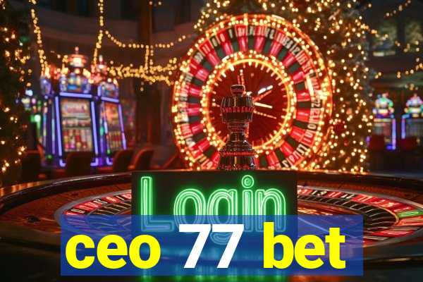 ceo 77 bet